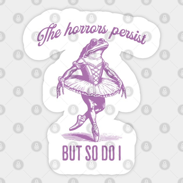 The Horrors Persist But So Do I, funny ballerina frog Sticker by Luxinda